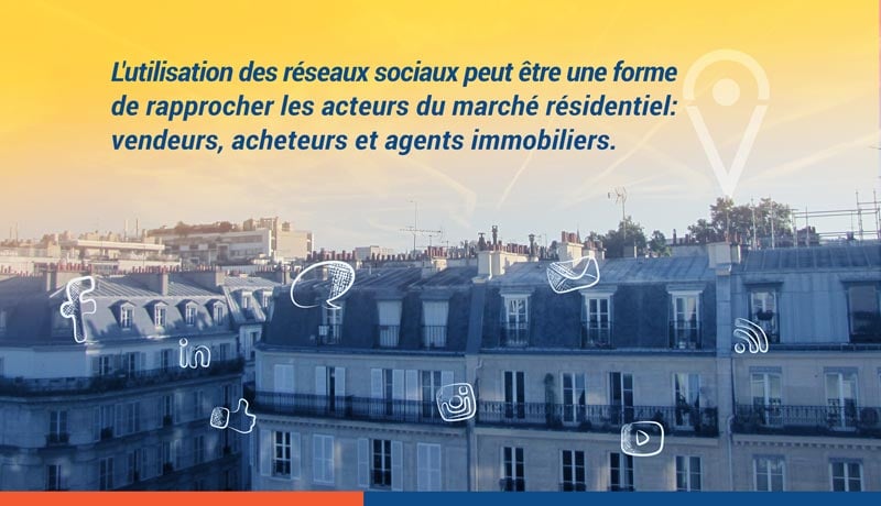 7_L'utilisation_réseaux-_sociaux_peut_être_forme_rapprocher_acteurs_marché_résidentiel